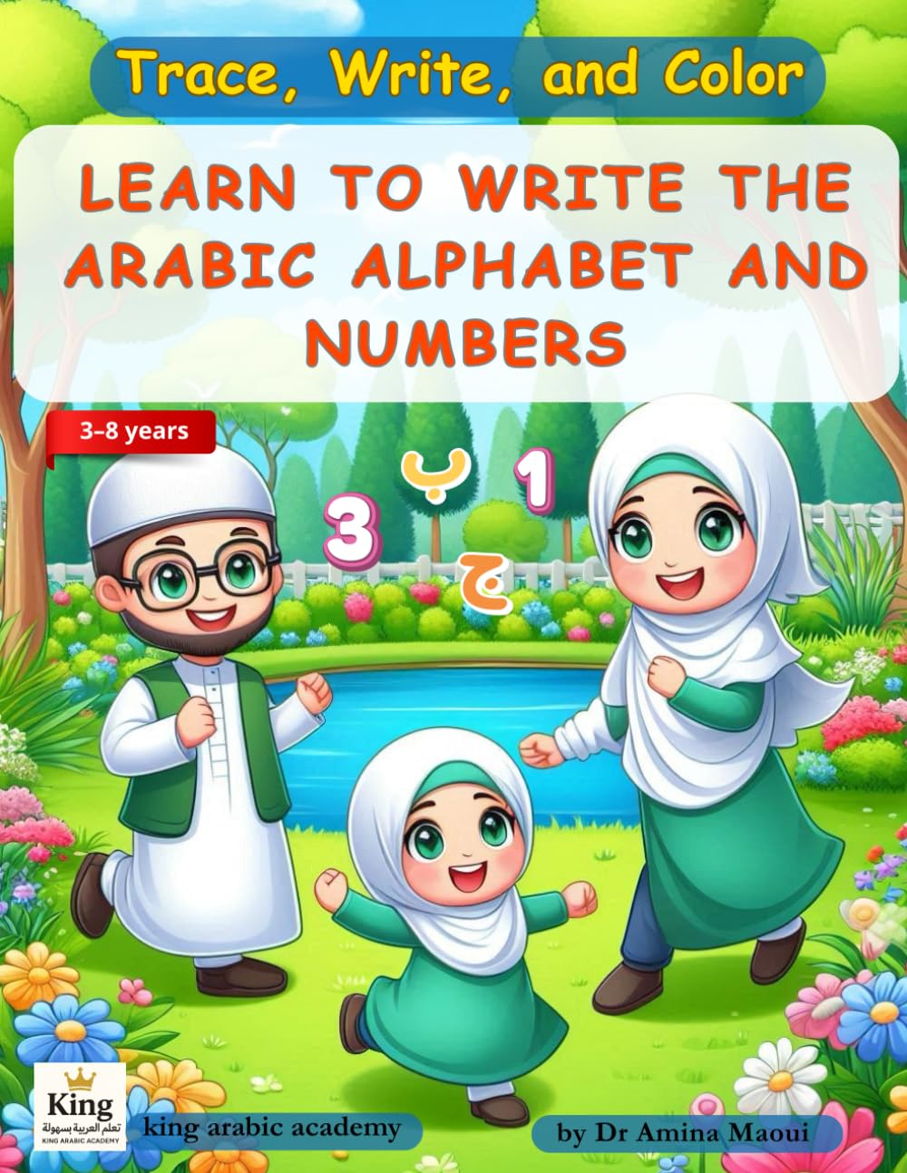 Learn to Write the Arabic Alphabet and Numbers: Trace, Write, and Color for beginners and children ages 3–8