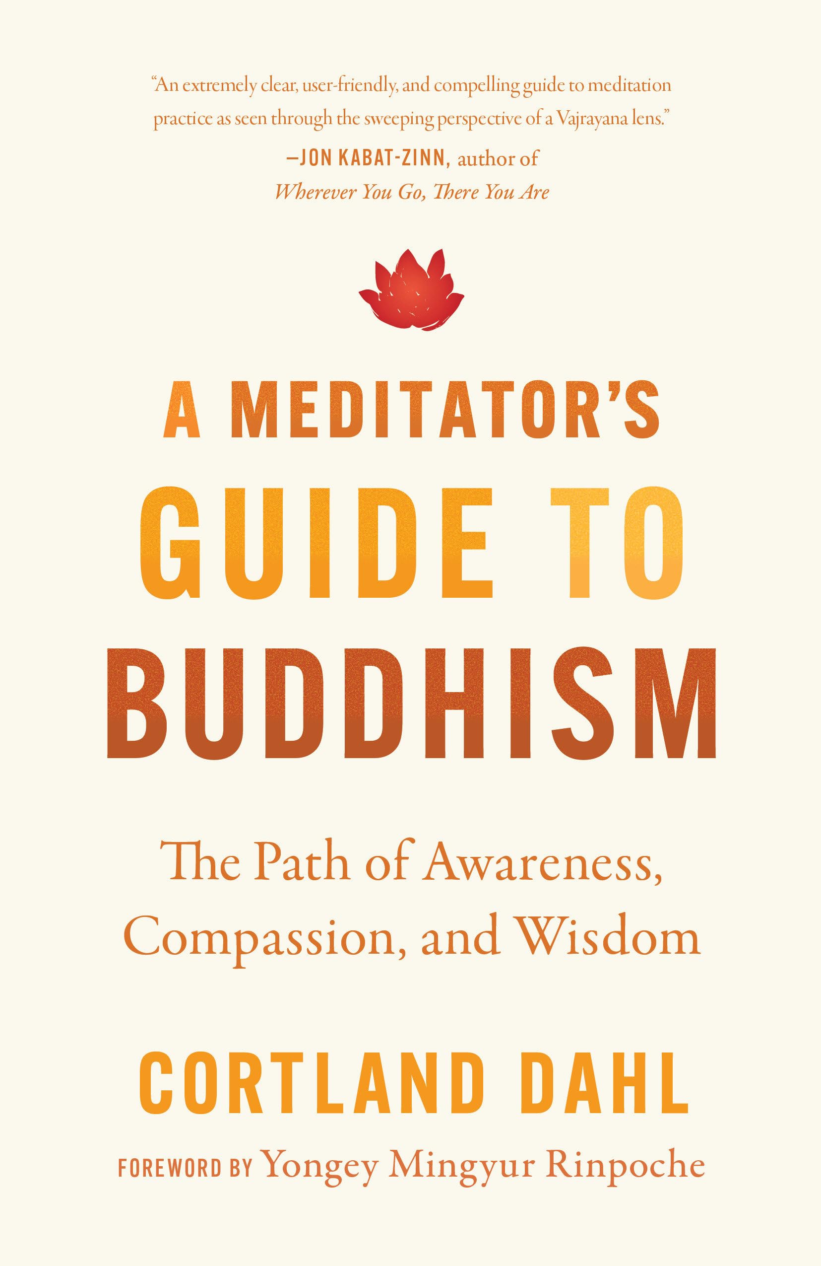 A Meditator's Guide to Buddhism: The Path of Awareness, Compassion, and Wisdom