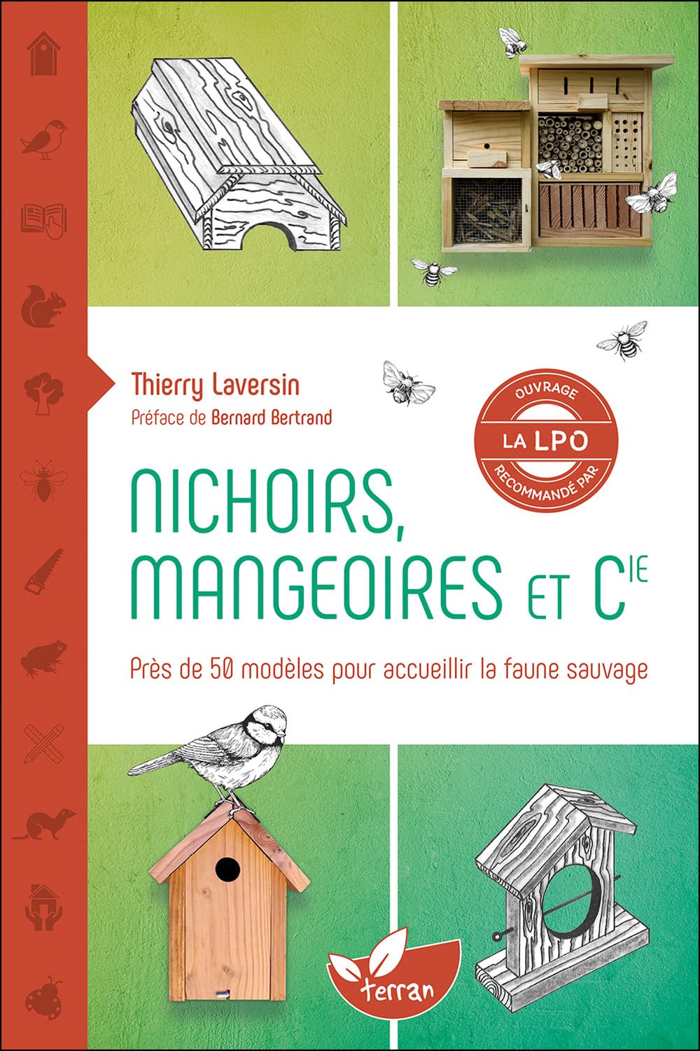Nichoirs, mangeoires et Cie - Près de 50 modèles pour accueillir la faune sauvage: Accueillir la faune sauvage dans son jardin