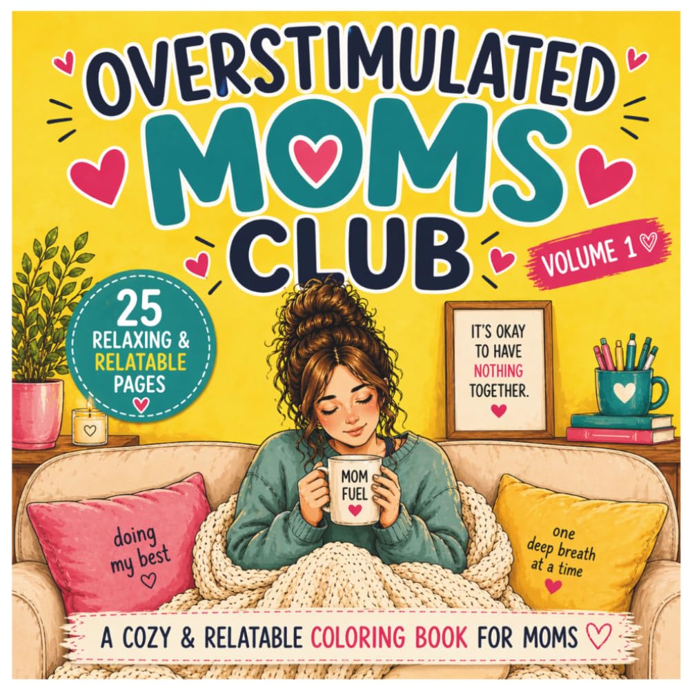 Overstimulated Moms Club: A Cozy and Relatable Coloring Book for Moms