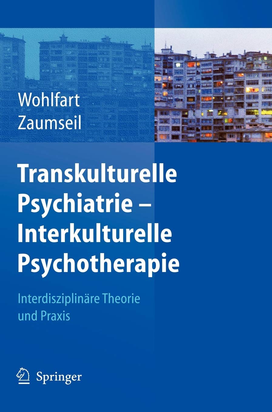 Transkulturelle Psychiatrie - Interkulturelle Psyc: Interdisziplinäre Theorie und Praxis