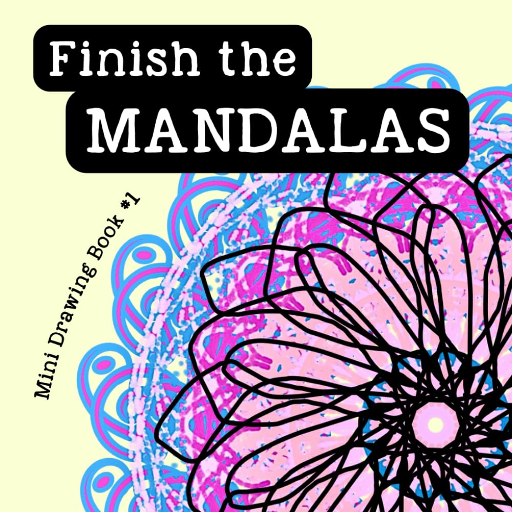 Finish the Mandalas: Mini Drawing Book #1: Easy Mandala Drawing Book for Kids No Mess, Mini Art Book, (Mini Drawing...
