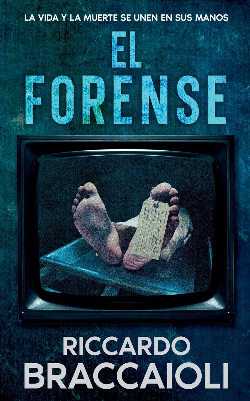 El Forense: La Vida y la Muerte se Unen en Sus Manos: 1 (Serie Forense, Investigación y Misterio en Akeron City)