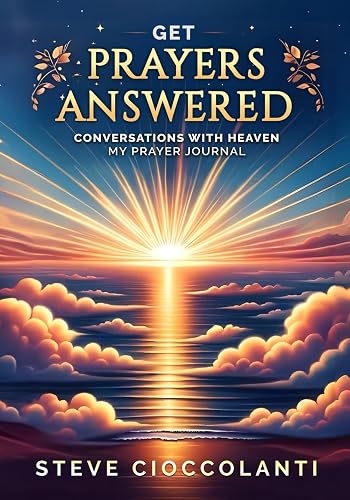 GET PRAYERS ANSWERED: My Prayer Journal of Conversations with Heaven