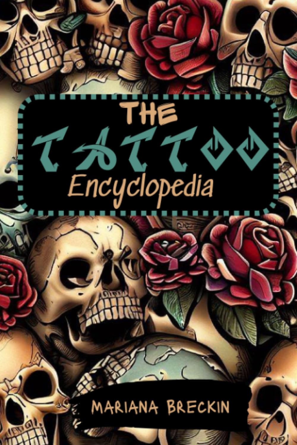 The Tattoo Encyclopedia: 100 Striking Designs for Every Ink Enthusiast