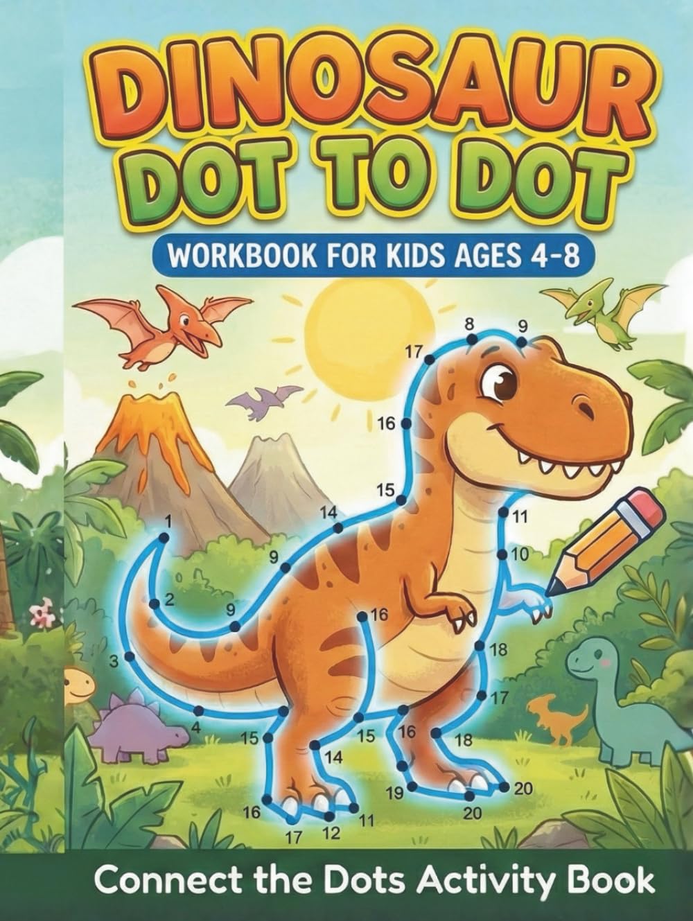 Dinosaur Dot to Dot Workbook for Kids Ages 4-8: Connect the Dots Activity Book: 80+ Connect-the-Dots Puzzles – Count, Draw & Color Dinosaurs | Great for Preschool, Kindergarten & Early Learning