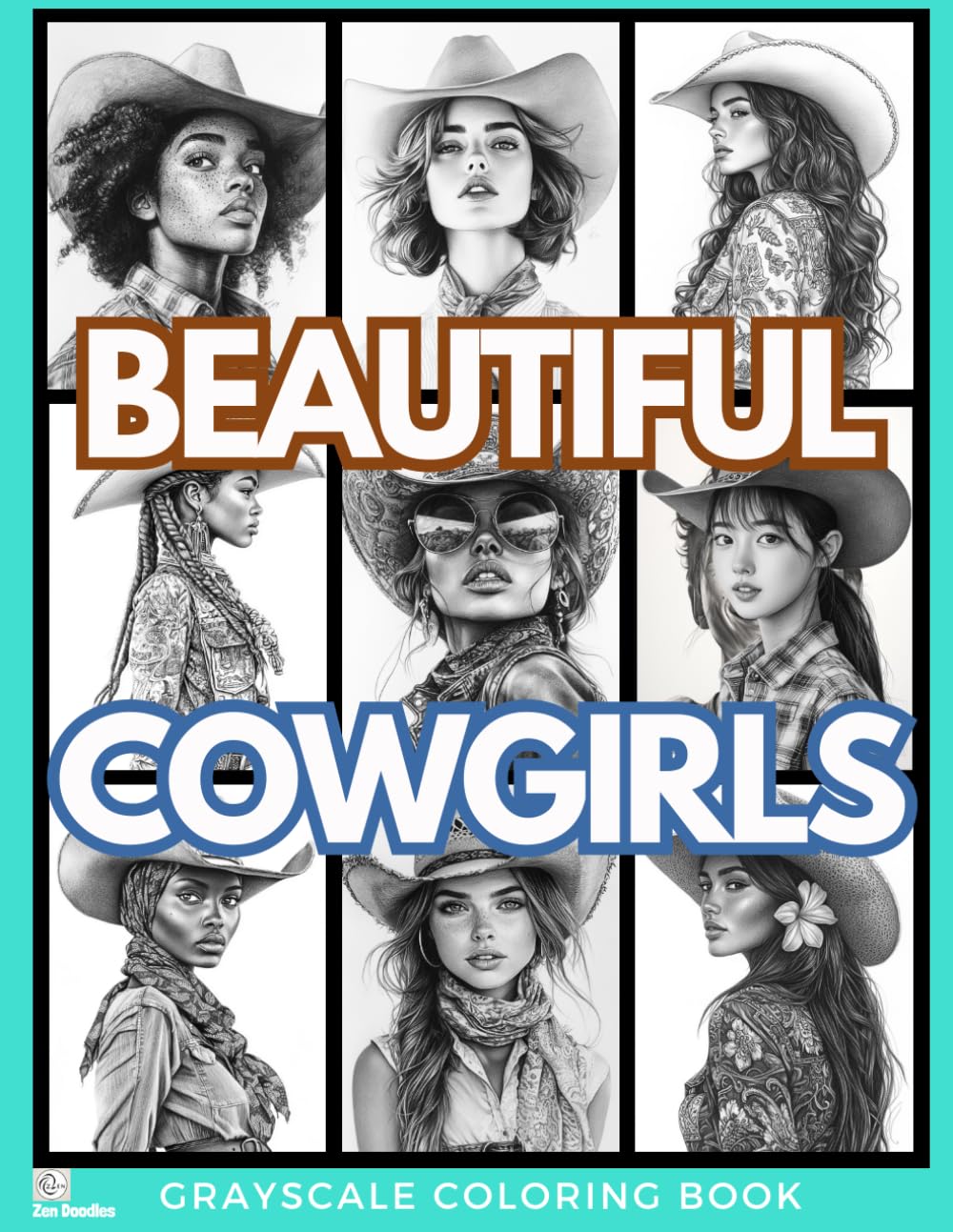 Beautiful Cowgirls Adult Coloring Book: Featuring Gorgeous, Diverse and Empowering Grayscale Portraits (Gorgeous Grayscale Portraits)