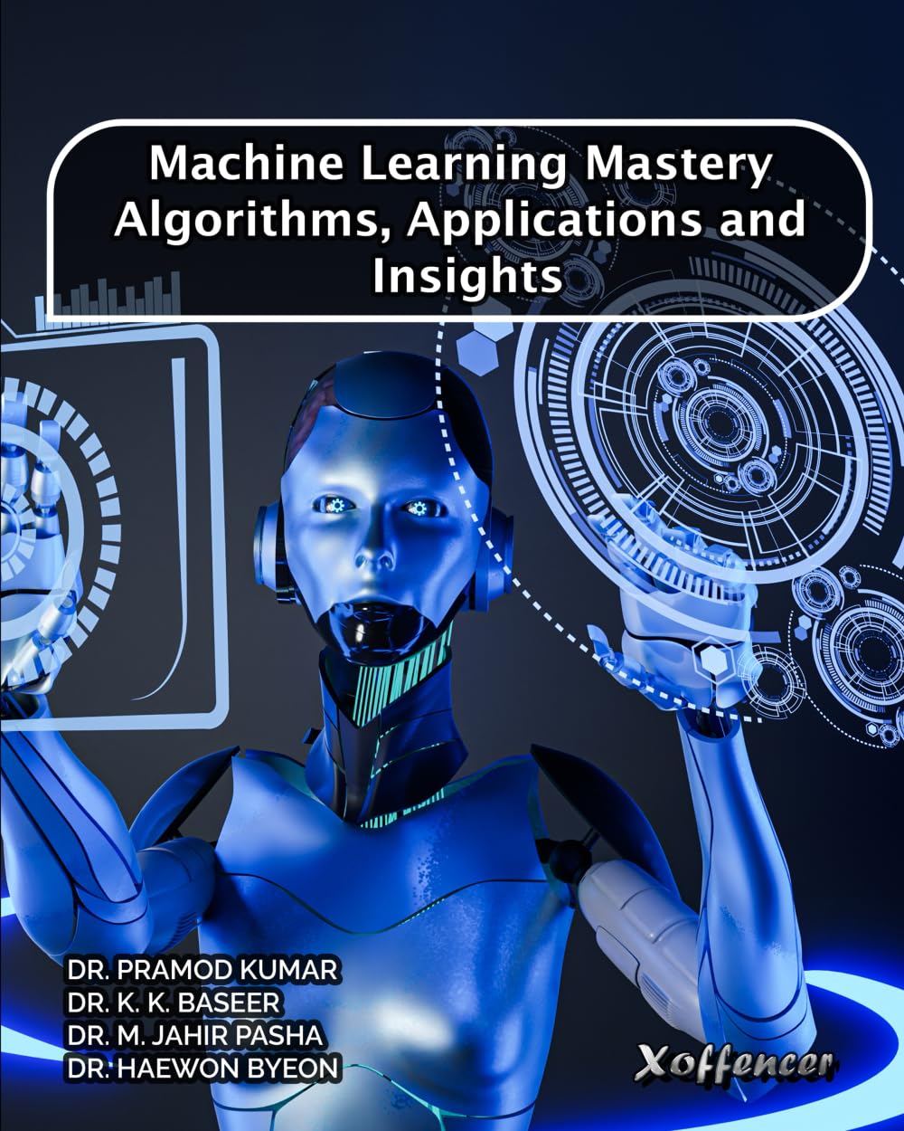 MACHINE LEARNING MASTERY: ALGORITHMS, APPLICATIONS AND INSIGHTS