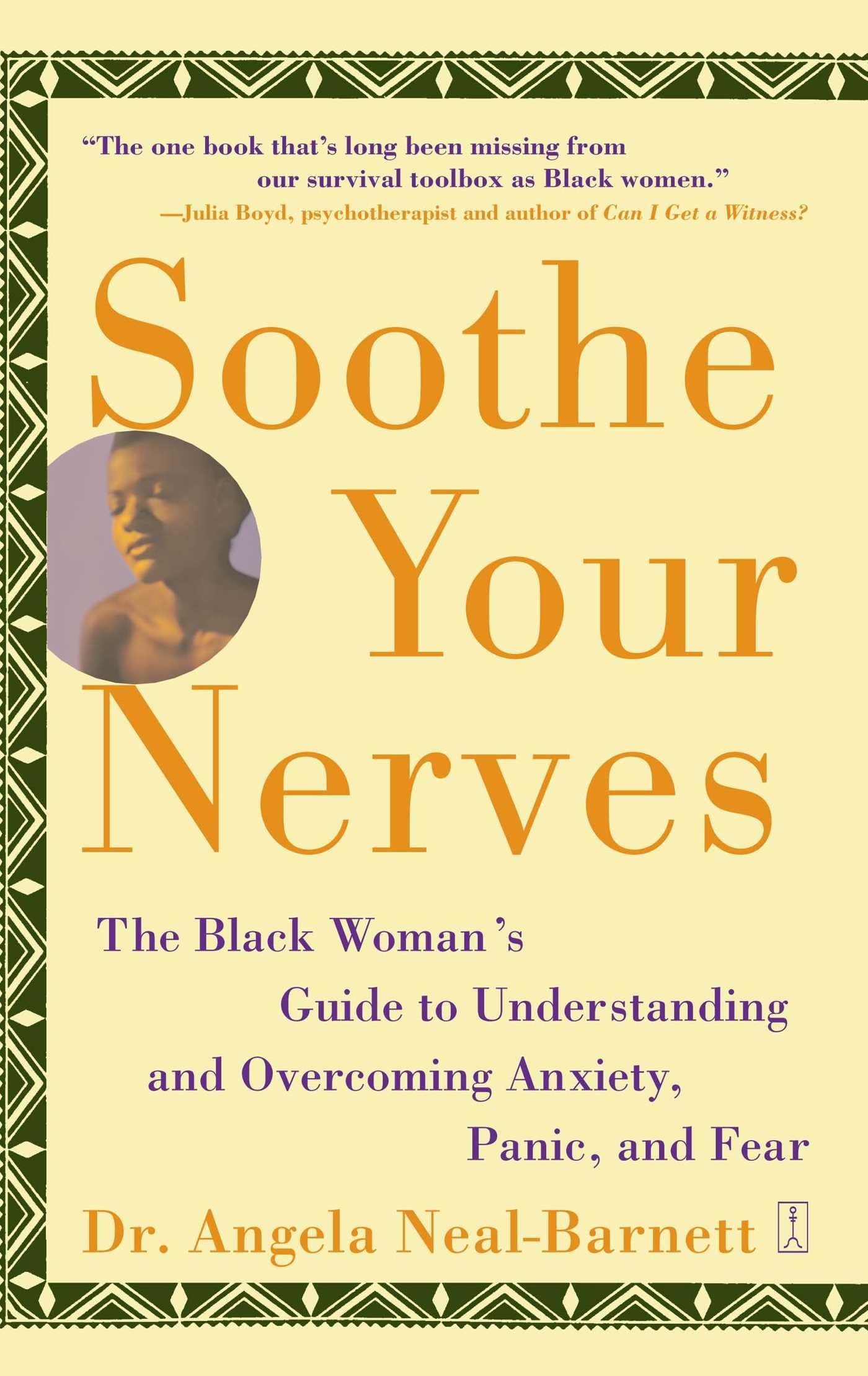 Soothe Your Nerves: The Black Woman's Guide to Understanding and Overcoming Anxiety, Panic, and Fears Paperback – Illustrated, September 2, 2003