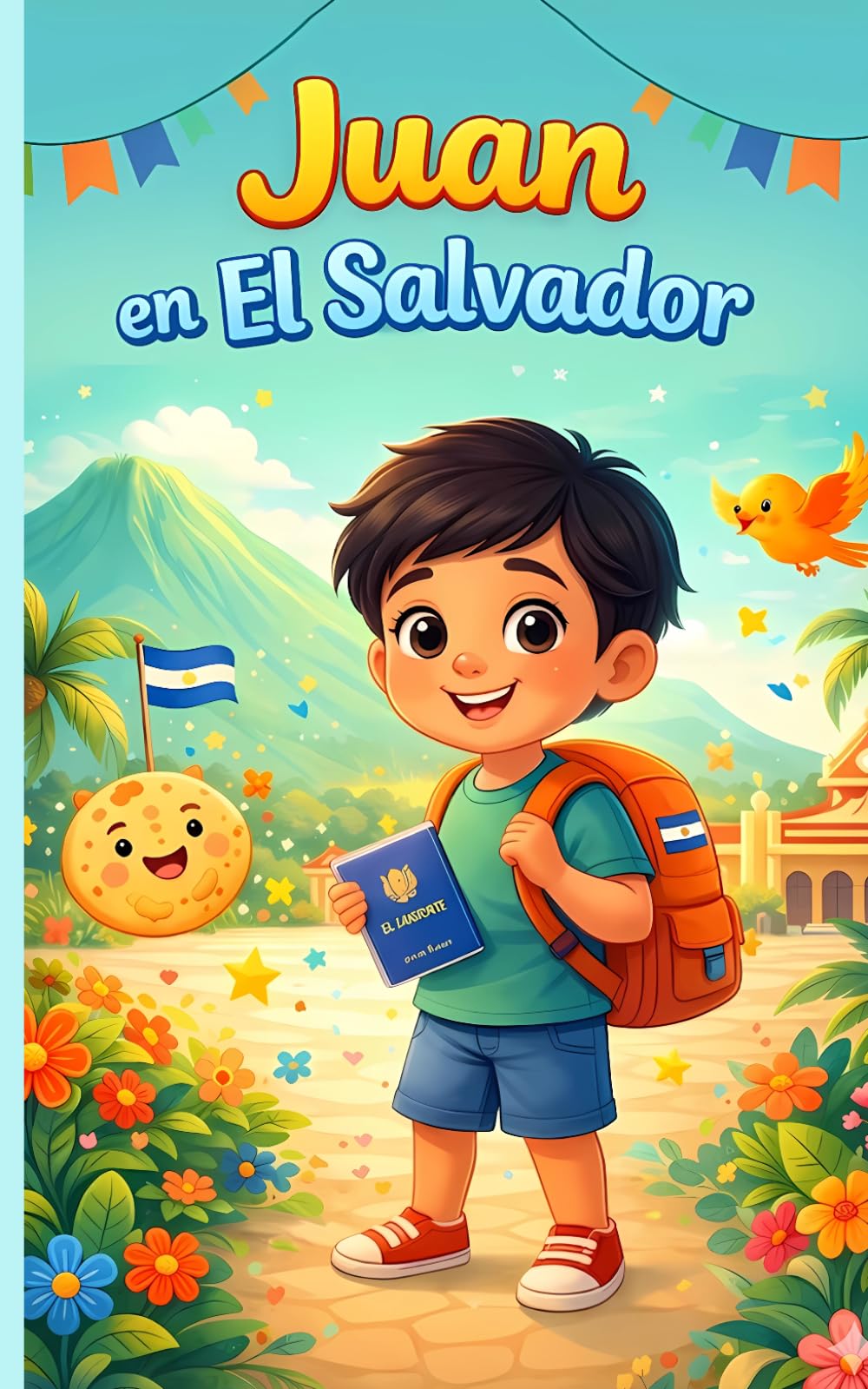 Juan en El Salvador: Libro infantil para niños de 2 a 6 años sobre cultura, familia y viajes