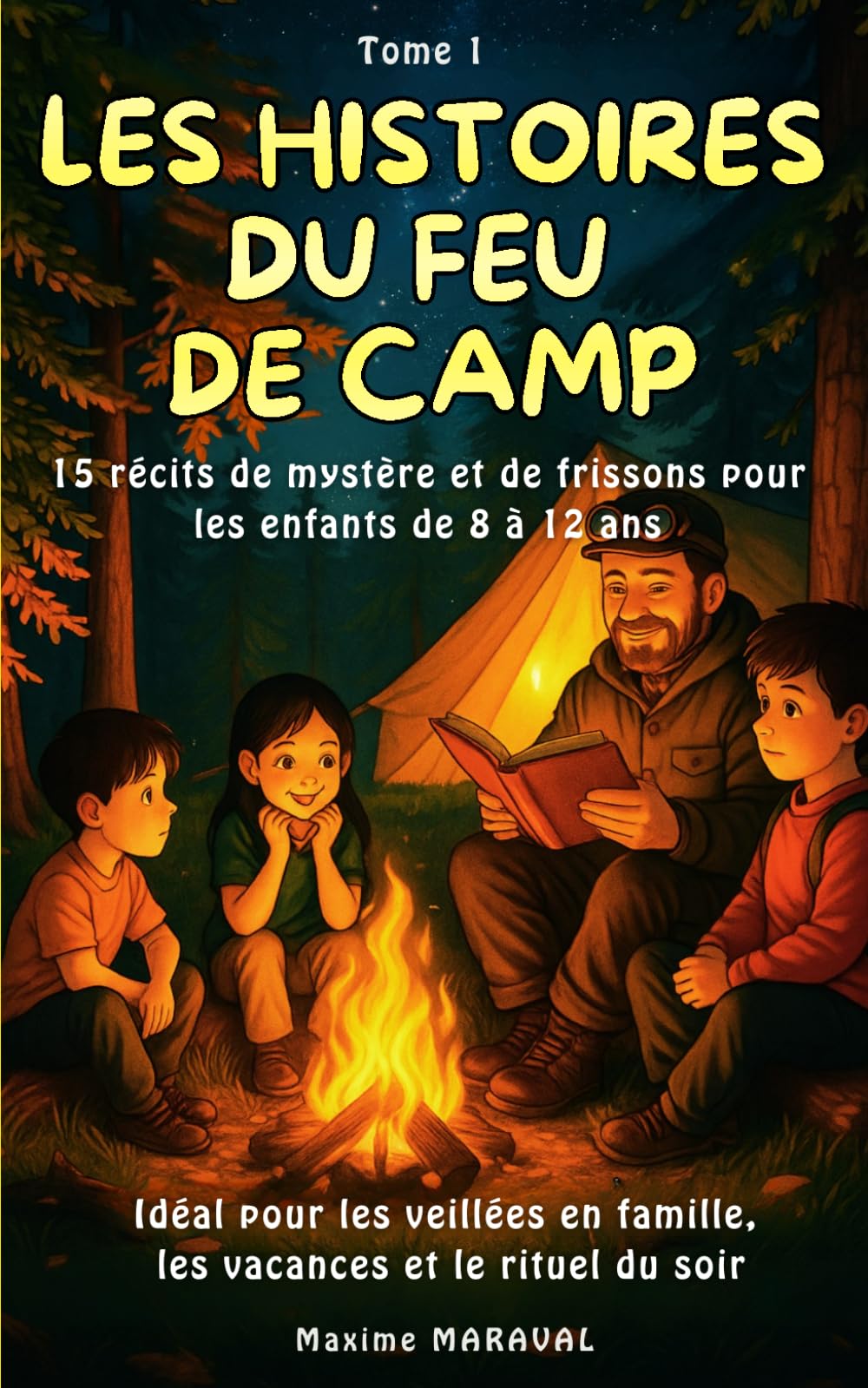 Les Histoires du Feu de Camp (Tome 1) .: 15 Histoires de Mystère et de Frissons pour Enfants de 8 à 12 ans. Idéal pour les veillées en famille, les vacances et le rituel du soir.