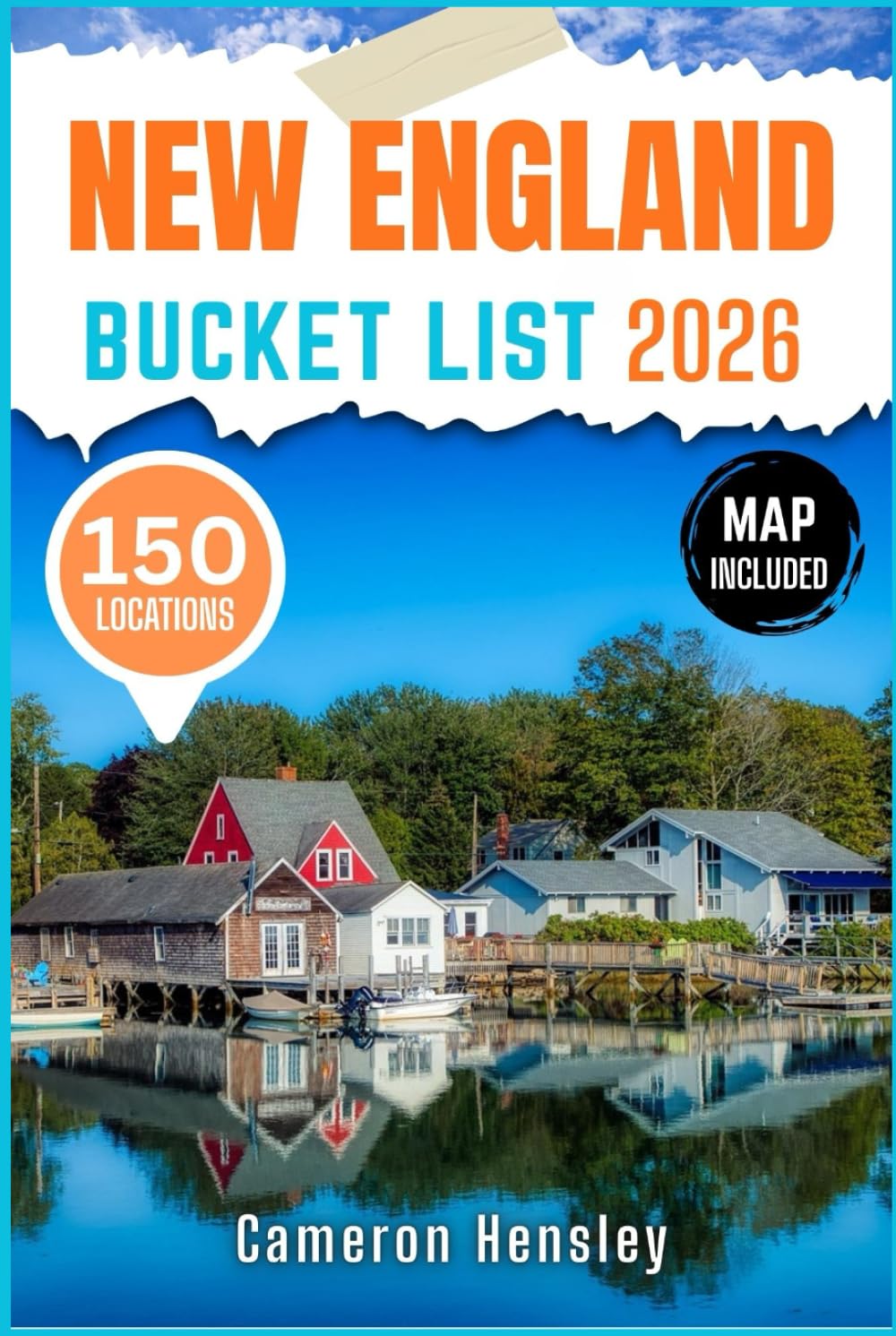 New England Bucket List: Explore 150 Must-See Destinations, Hidden Gems, and Unforgettable Experiences With Map and Images (Hensley Bucket List Series)