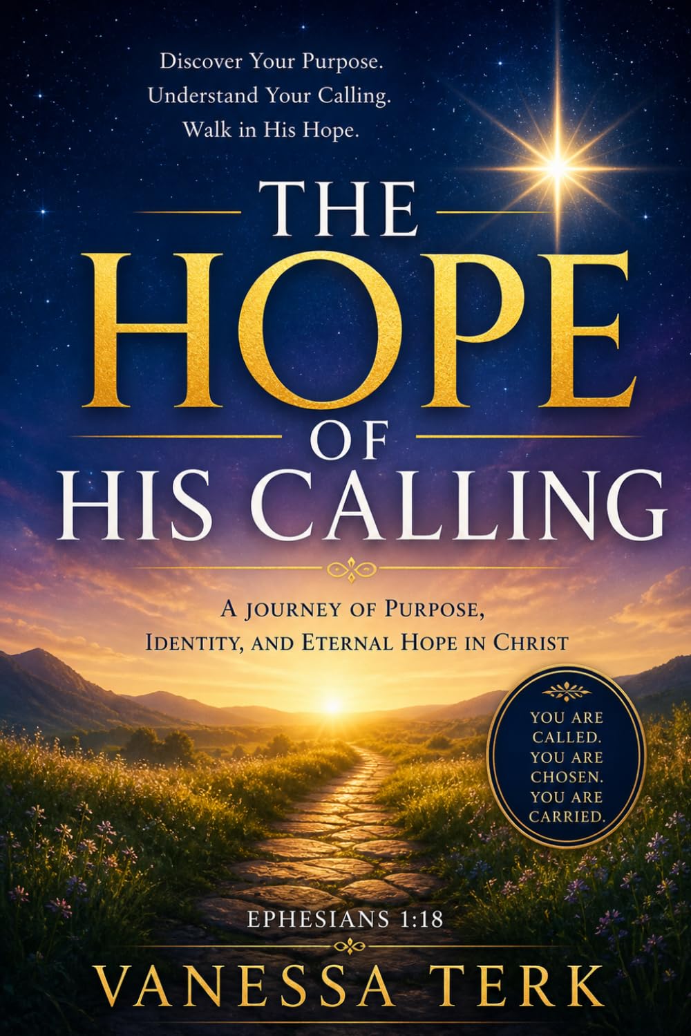 The Hope of His Calling: Understanding Your Identity, Purpose, and Destiny in Christ