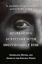 Misreading Scripture with Individualist Eyes: Patronage, Honor, and Shame in the Biblical World