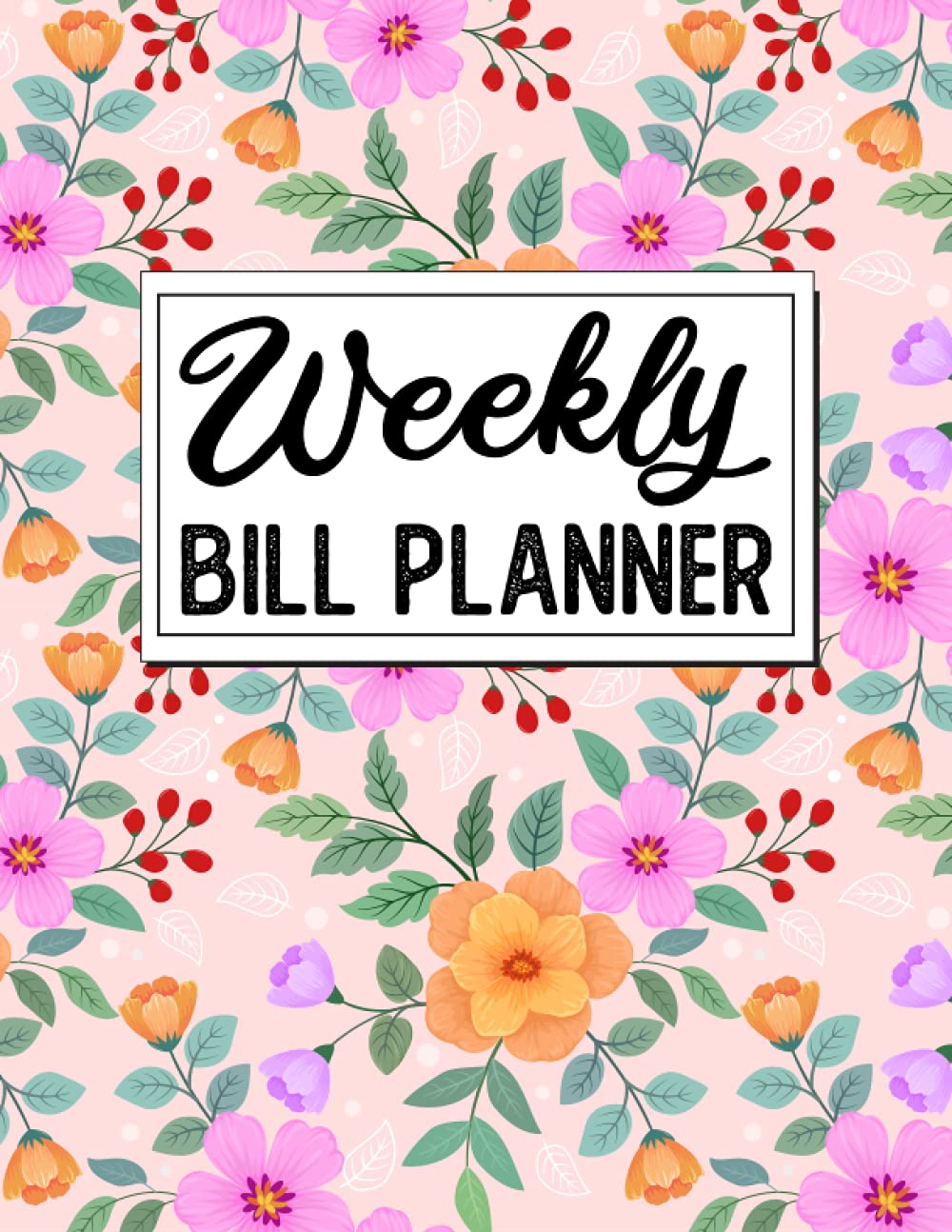 Weekly Bill Planner: weekly income and expenses planner | money tracker logbook | 8.5" X 11" | 110 pages