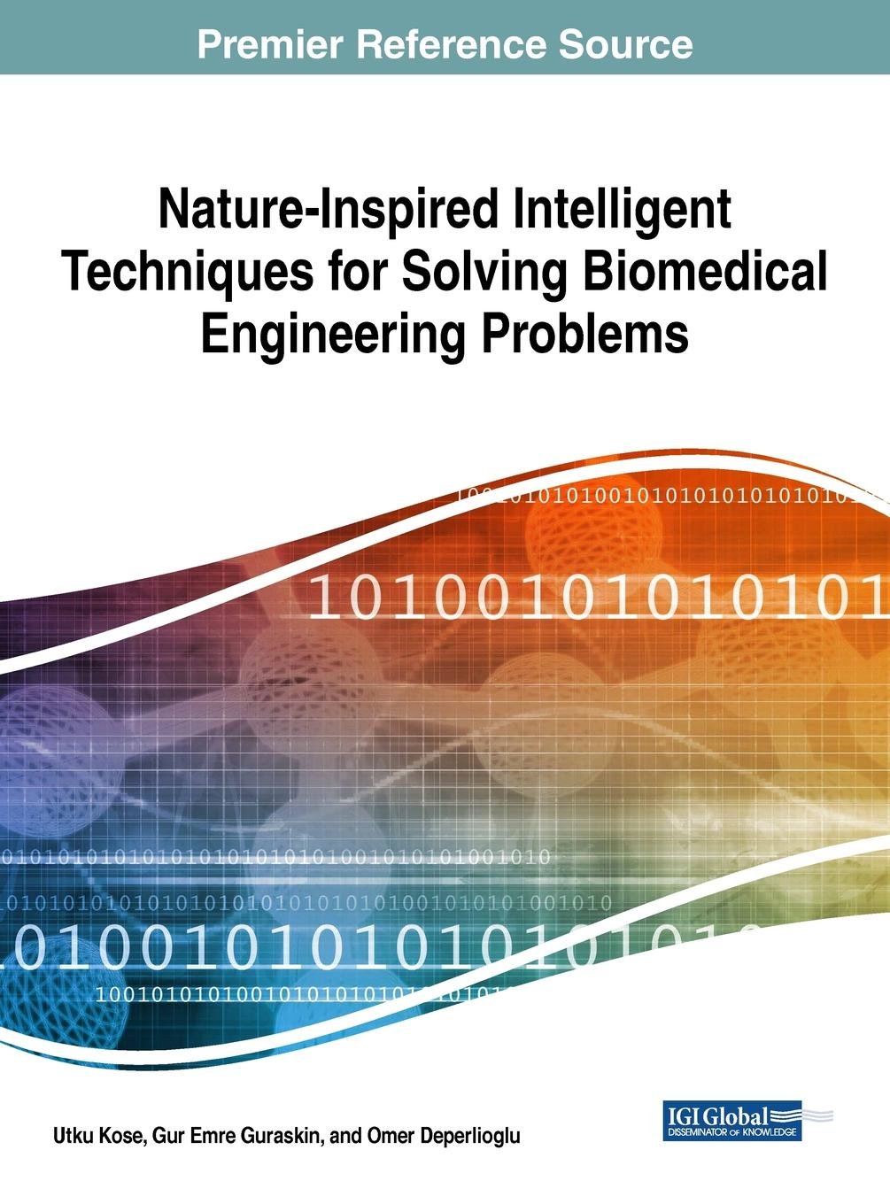 Nature-Inspired Intelligent Techniques for Solving Biomedical Engineering Problems (Advances in Bioinformatics and Biomedical Engineering)