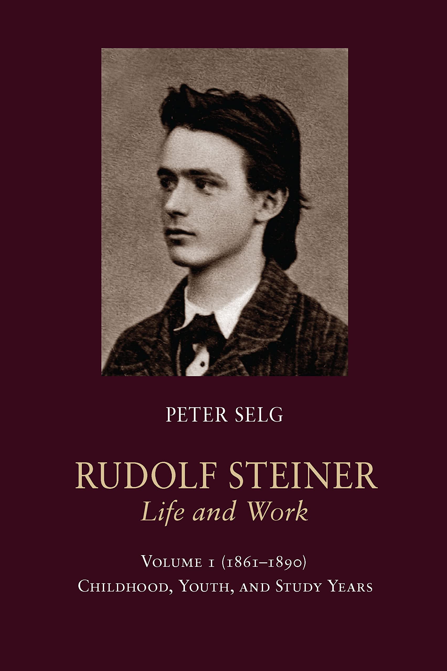 Buy Rudolf Steiner, Life and Work: 1861-1890: Childhood, Youth, and Study Years (1) — BookShops.in