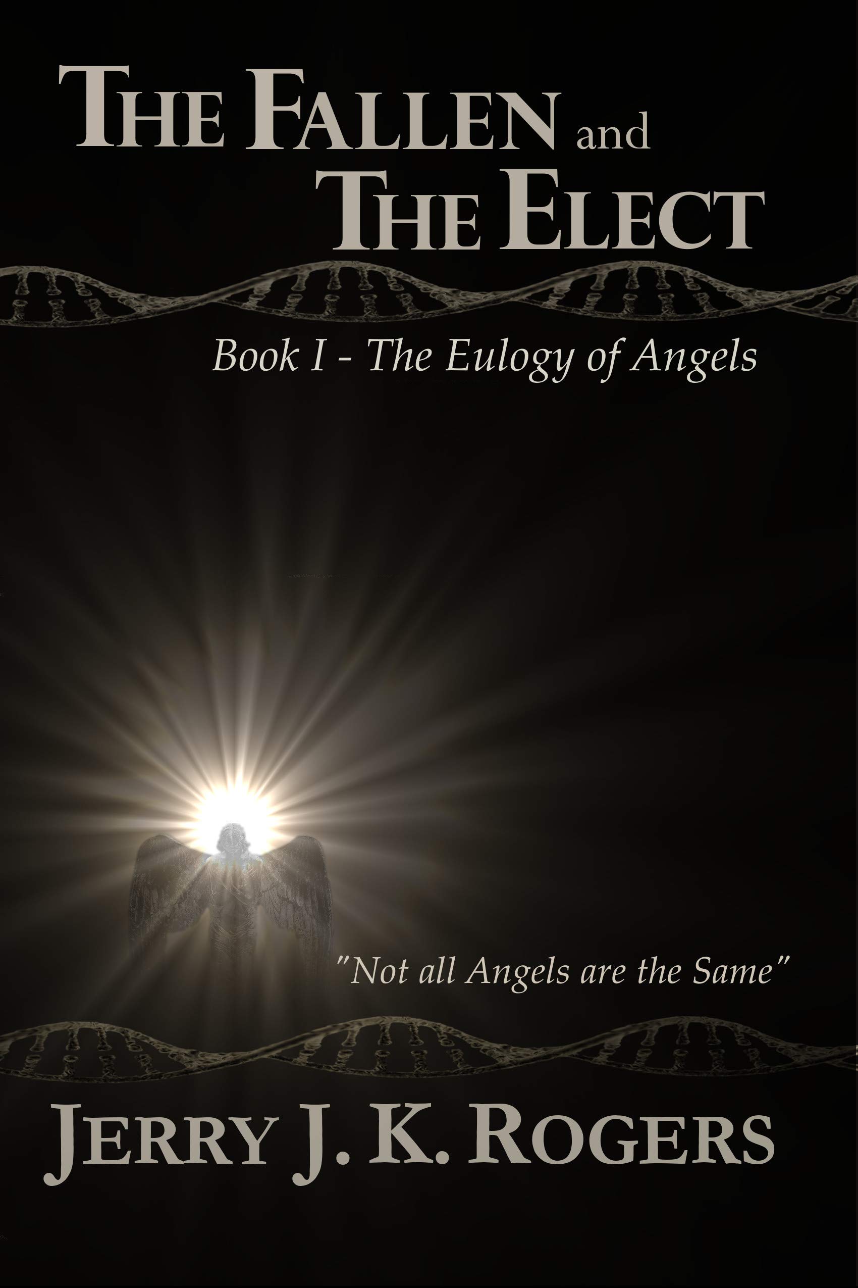 The Fallen and the Elect: Book I - The Eulogy of Angels (The Fallen and the Elect Series 1)