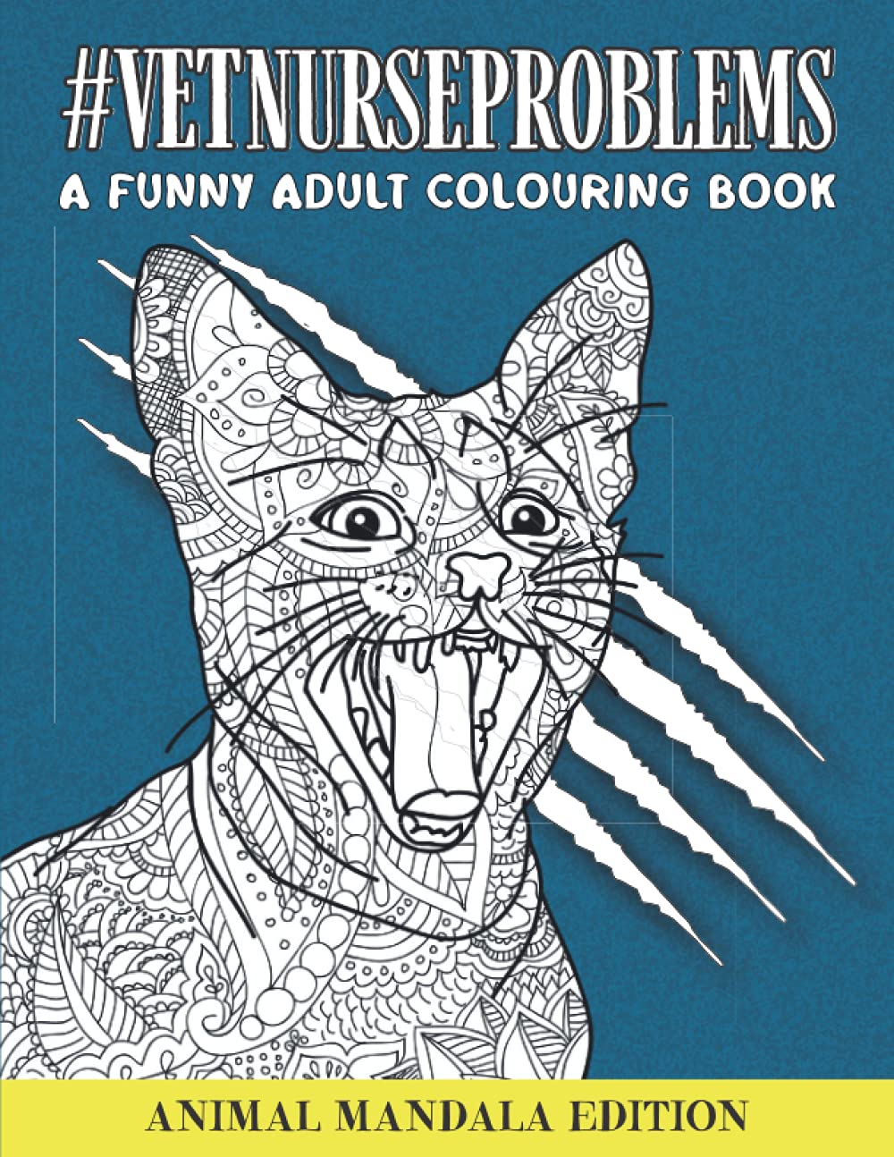 Vet Nurse Problems Colouring Book: A Funny & Snarky Veterinary Nursing Appreciation Gift Idea