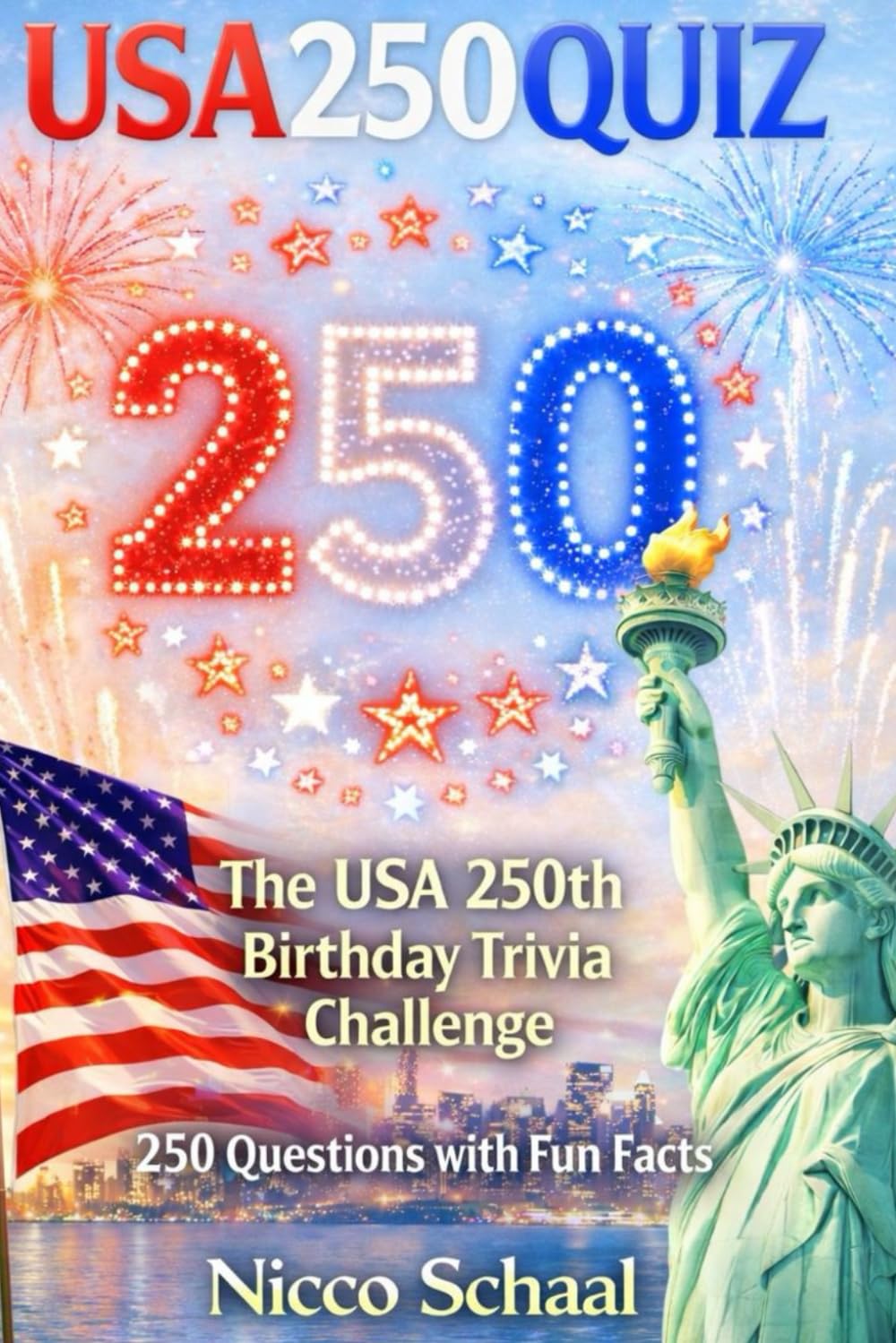 USA250QUIZ: The USA 250th Birthday Trivia Challenge (Travel & Trivia by Nicco Schaal)