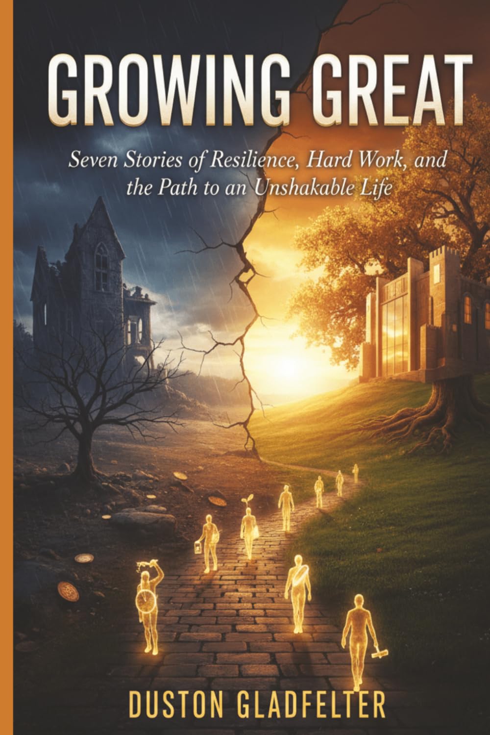Growing Great: Seven Stories of Resilience, Hard Work, and the Path to an Unshakable Life