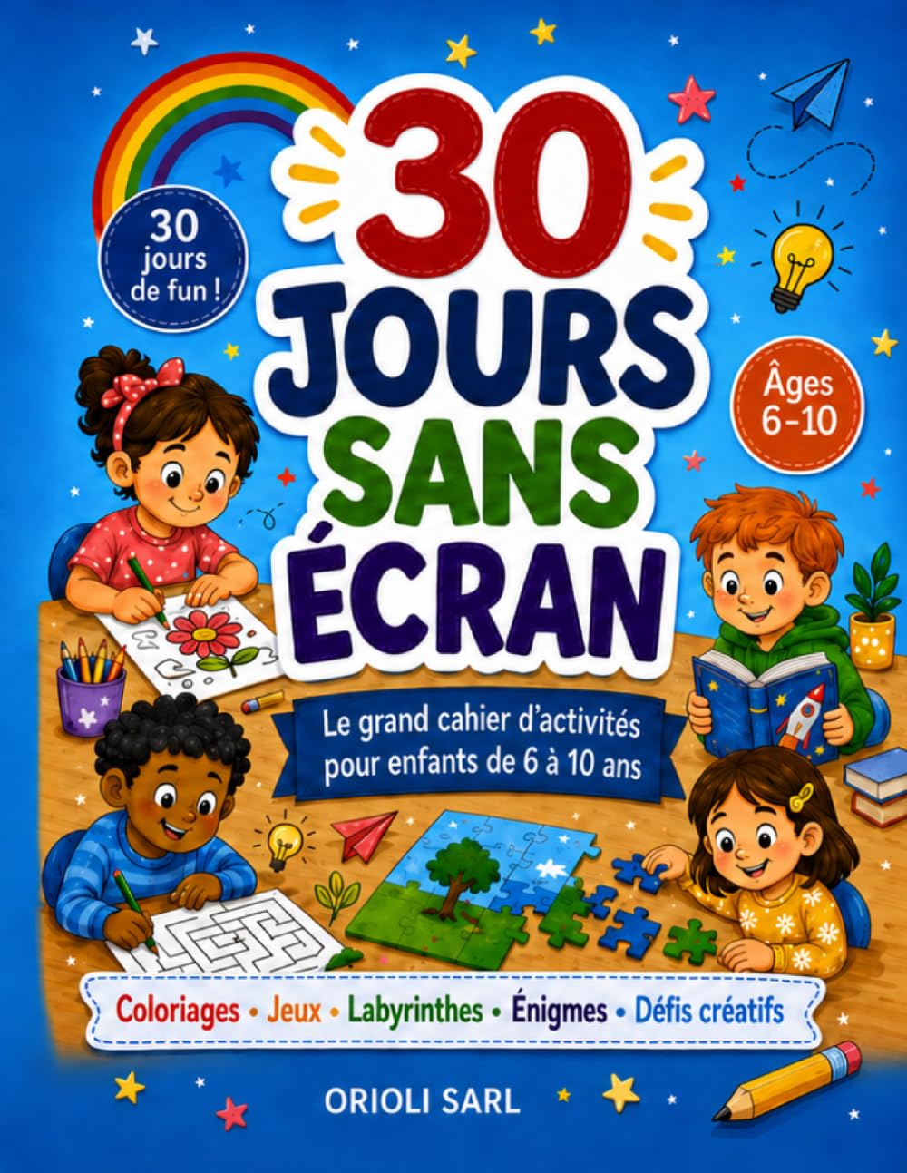 30 Jours Sans Écran: Le grand cahier d’activités pour enfants de 6 à 10 ans