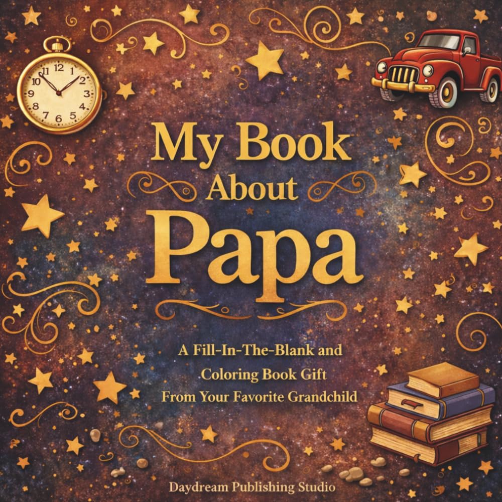 My Book About Papa: A Fill-In-The-Blank and Coloring Book Gift From Your Favorite Grandchild