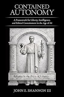 Contained Autonomy: A Framework for Liberty, Intelligence, and Ethical Containment in the Age of AI