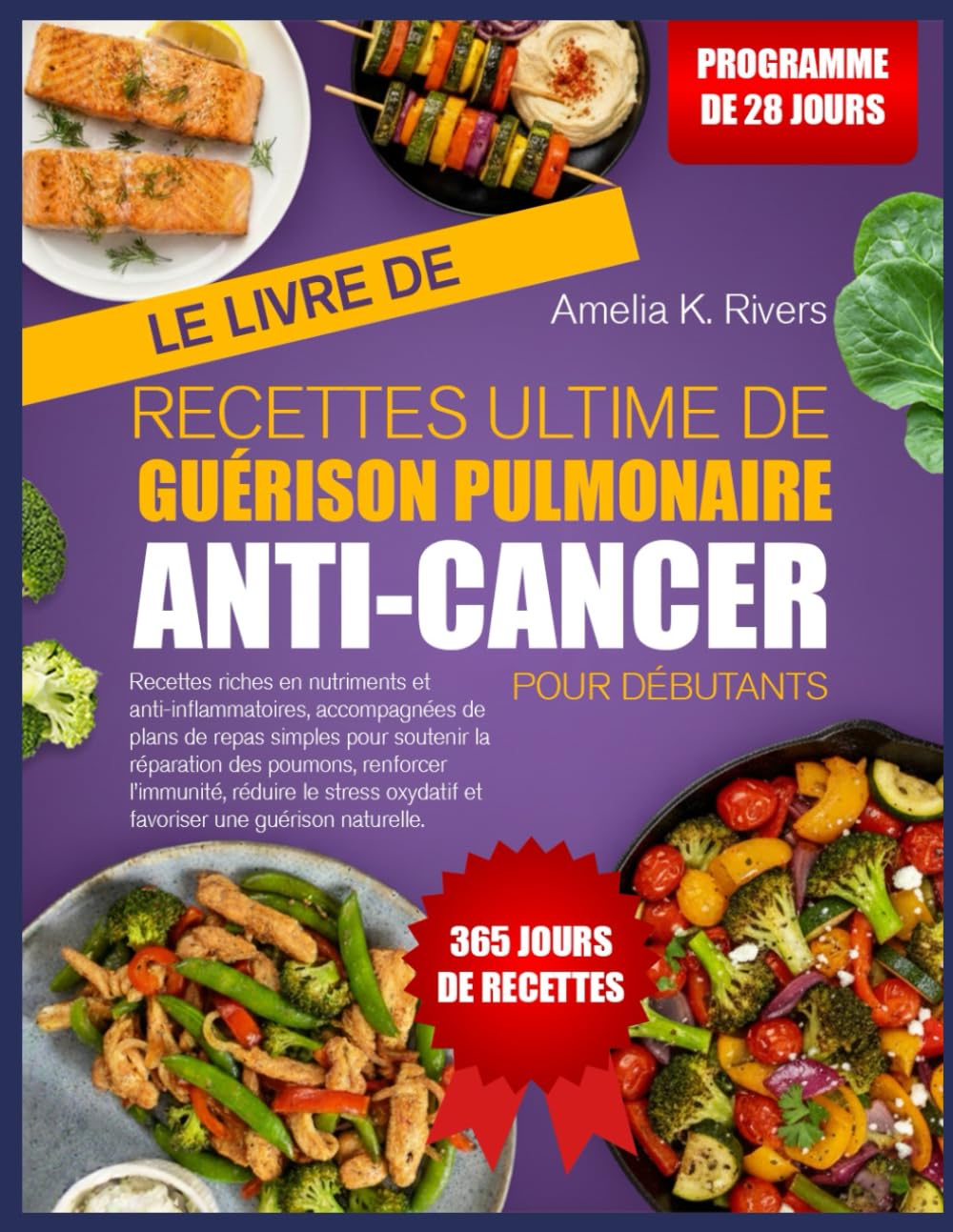 LE LIVRE DE RECETTES ULTIME DE GUÉRISON PULMONAIRE ANTI-CANCER POUR DÉBUTANTS: Recettes riches en nutriments et anti-inflammatoires, accompagnées de ... réparation des poumons, renforcer l’immunité