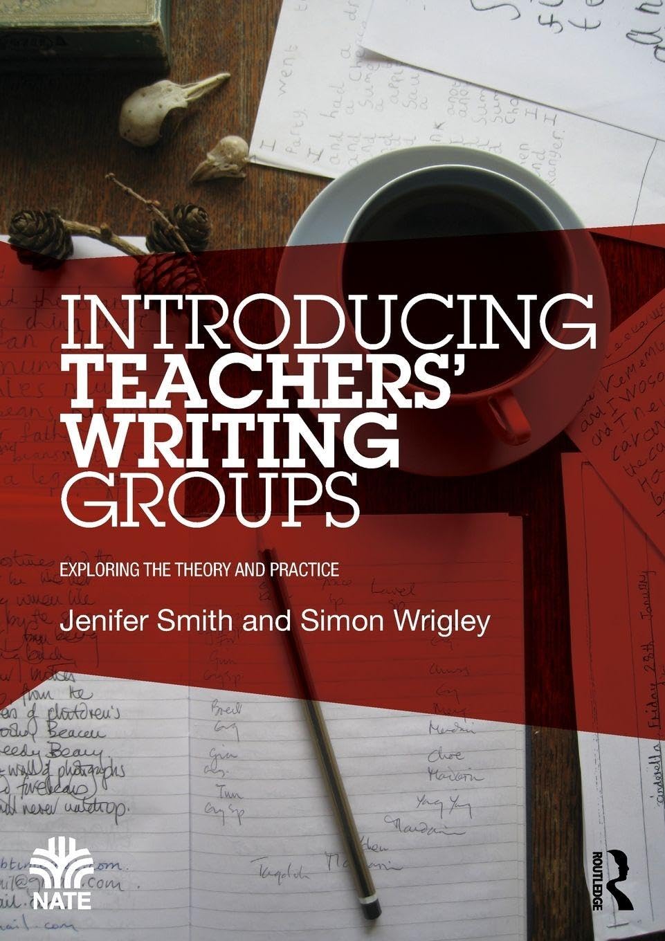 Introducing Teachers’ Writing Groups: Exploring the theory and practice (National Association for the Teaching of English NATE)