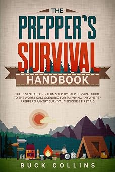 The Preppers Survival Handbook The Essential Long Term Step-By-Step Survival Guide to the Worst Case Scenario for Surviving Anywhere - Preppers ... Medicine & First Aid Survival Tactics 101
