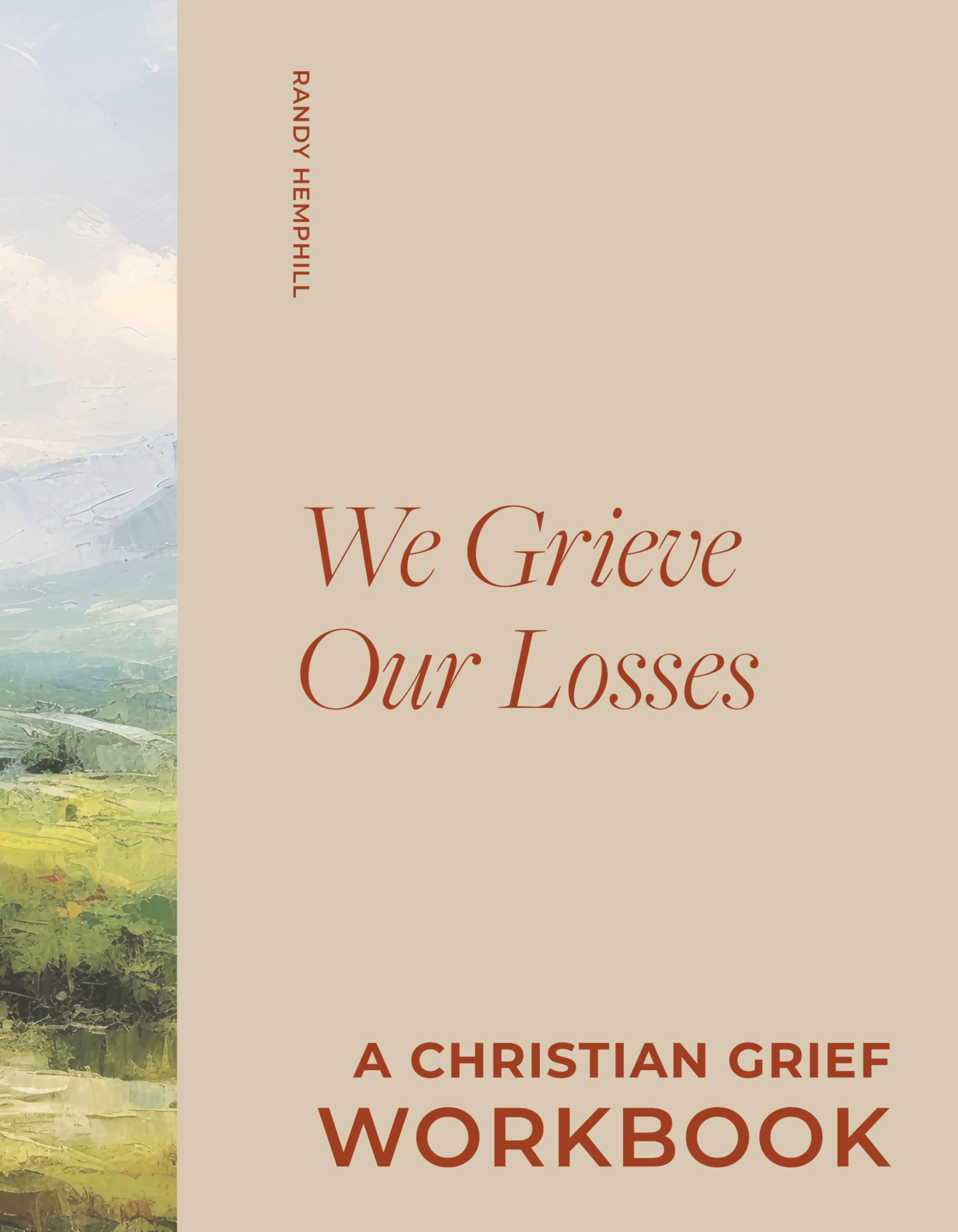 We Grieve Our Losses: A Christian Grief Workbook to Help You Slow Your Soul and Encounter God in Sorrow