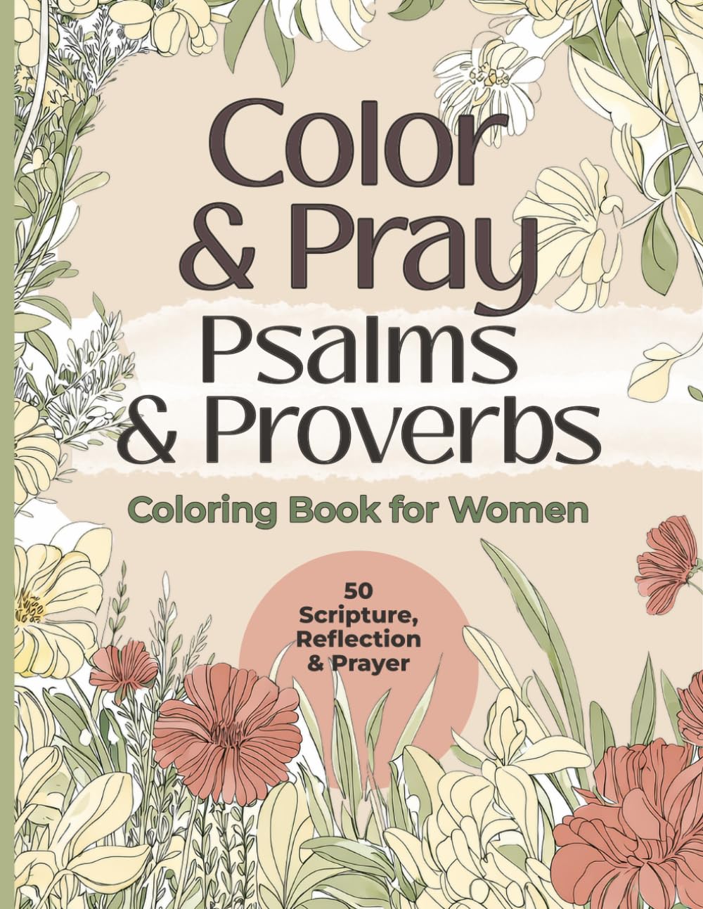 Color and Pray | Psalms and Proverbs Coloring Book for Women: Scripture, Reflection, and Prayer for Peace, Wisdom, and Daily Faith (Faith & Peace Coloring Series for Women)