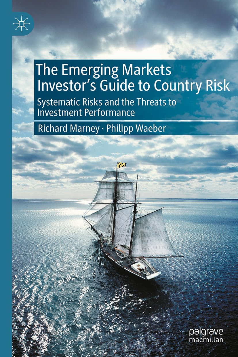 The Emerging Markets Investor’s Guide to Country Risk: Systematic Risks and the Threats to Investment Performance