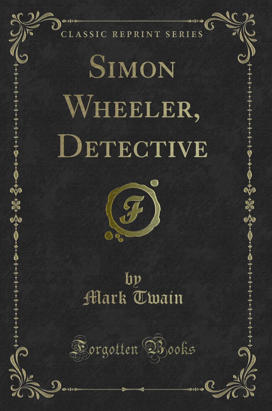 Simon Wheeler, Detective (Classic Reprint)