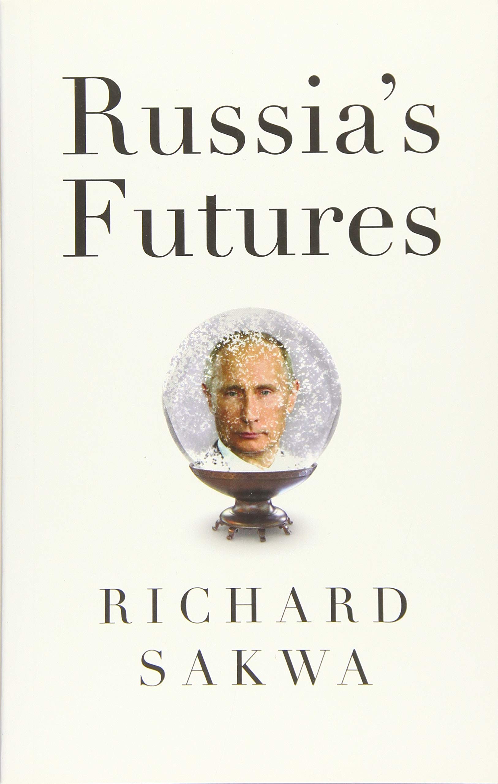 Russia's Futures by Richard Sakwa PAPERBACK 9781509524242