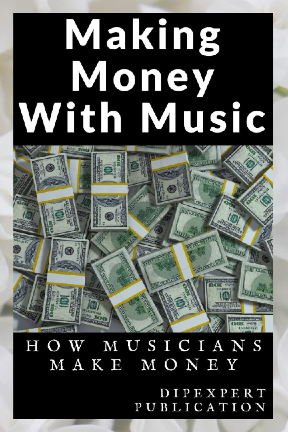 MAKING MONEY WITH MUSIC: HOW MUSICIANS MAKE MONEY