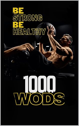 1000 WODS Crossfit: Exceeding Your Limits