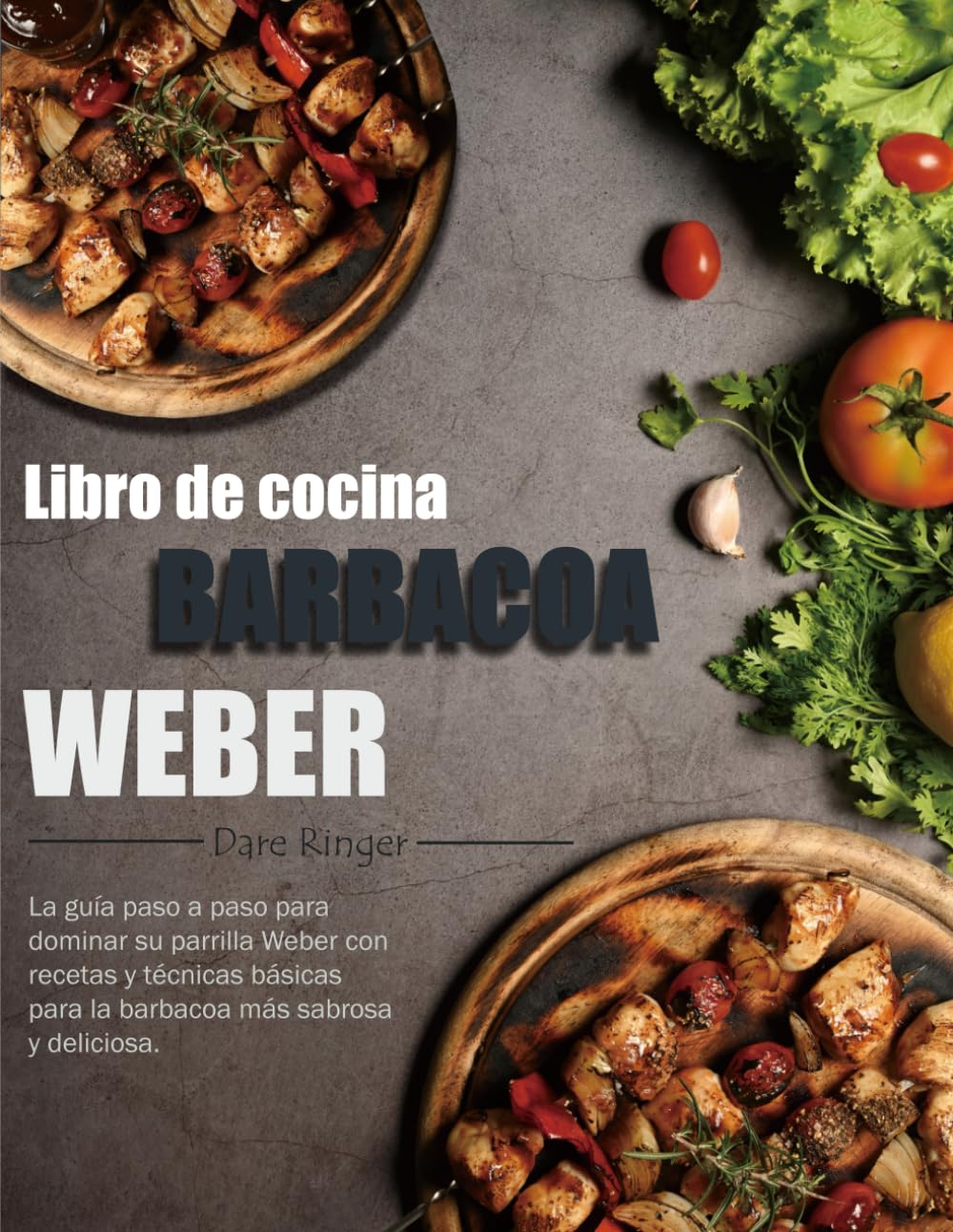 Libro de cocina barbacoa Weber: La guía paso a paso para dominar su parrilla Weber