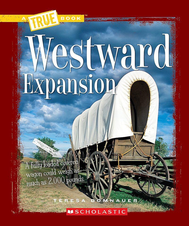 Westward Expansion (A True Book: Westward Expansion) (A True Book (Relaunch))