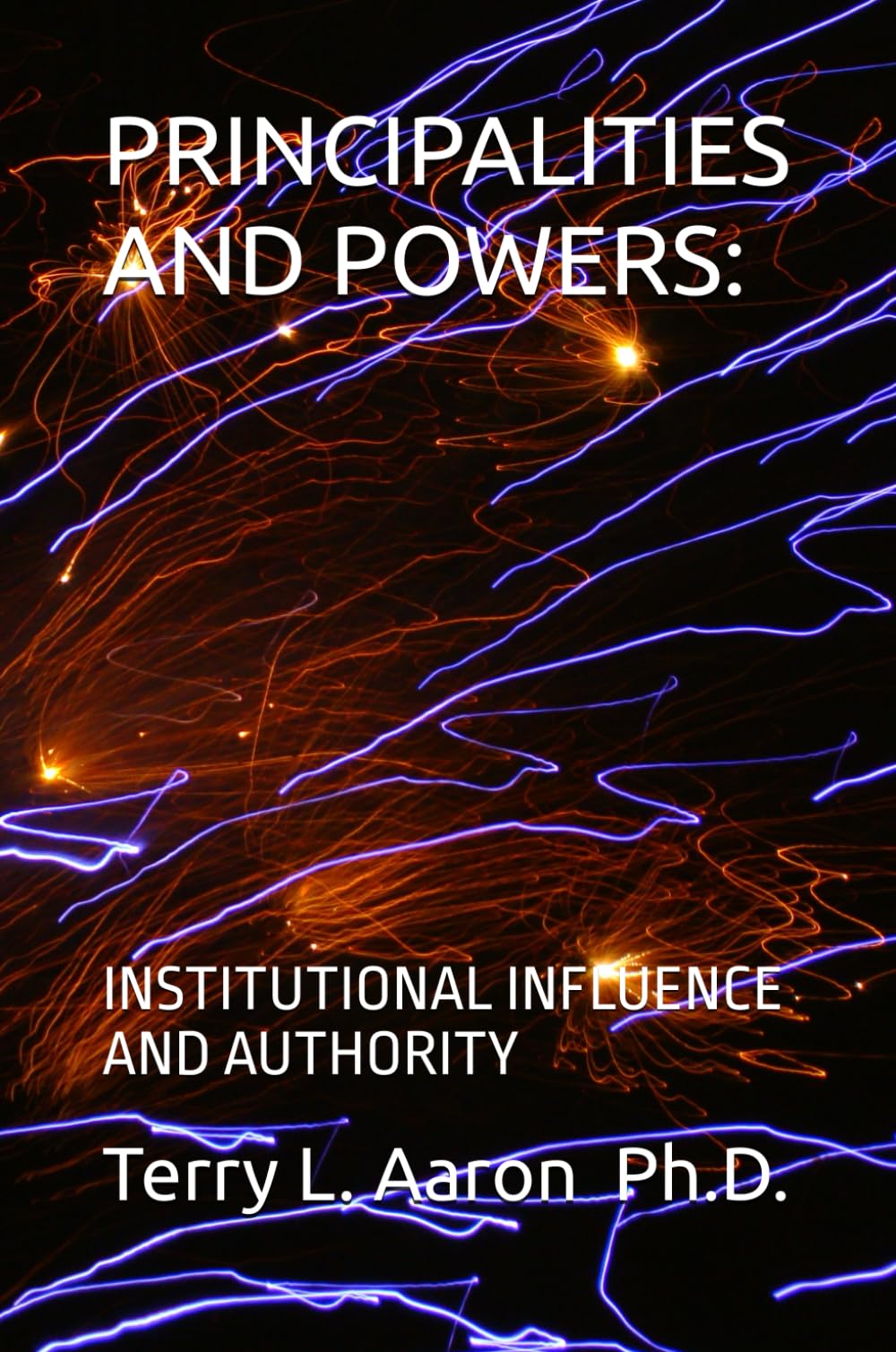 PRINCIPALITIES AND POWERS:: INSTITUTIONAL INFLUENCE AND AUTHORITY