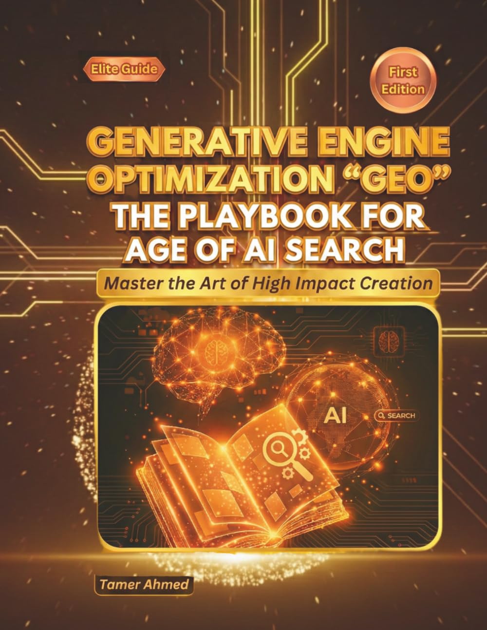 GENERATIVE ENGINE OPTIMIZATION: ANSWER ENGINE OPTIMIZATION PLAYBOOK FOR THE AGE OF AI SEARCH, SEO, GEO, and AEO (The Generative Engine Optimization (GEO) Advantage)