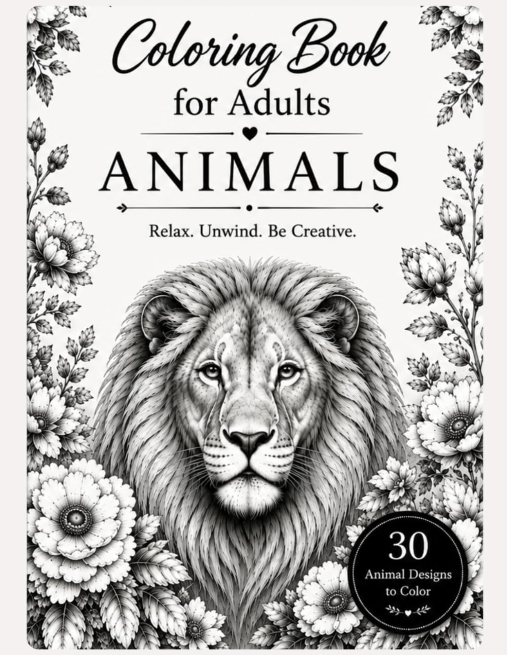 Coloring Book for Adults: Animals: Relax, Unwind, and Be Creative with 30 Beautiful Animal Designs