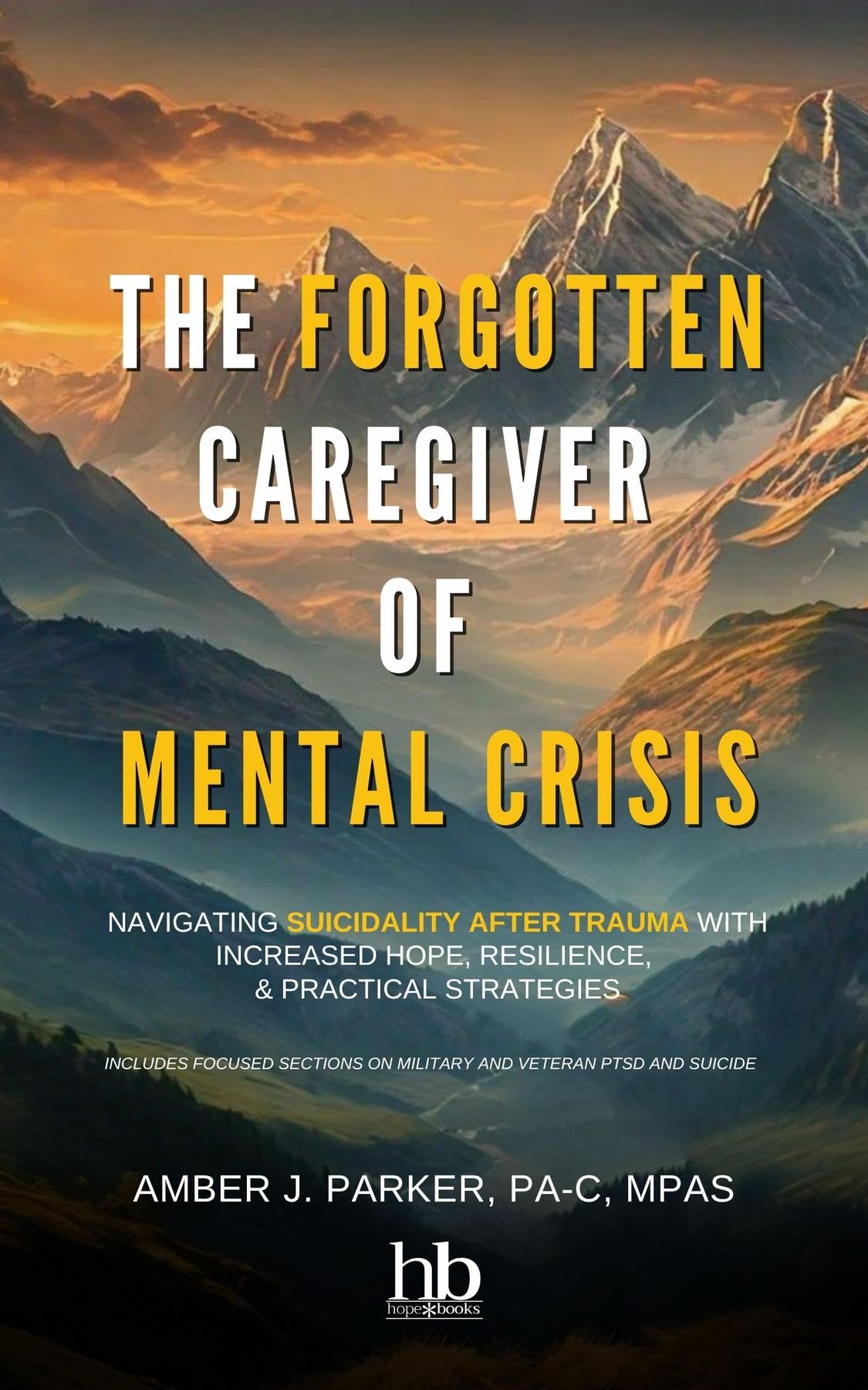 The Forgotten Caregiver of Mental Crisis: Navigating Suicidality After Trauma with Increased Hope, Resilience, & Practical Strategies