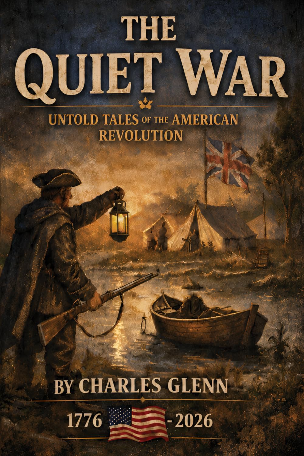 The Quiet War: Untold Tales Of The American Revolution