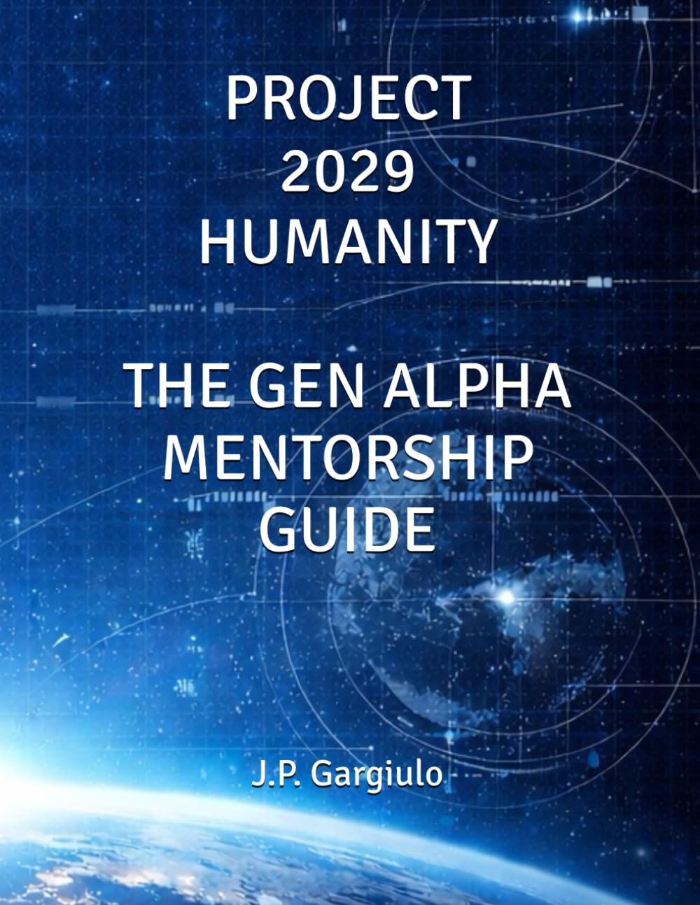 PROJECT 2029 HUMANITY: THE GEN ALPHA MENTORSHIP GUIDE: 3