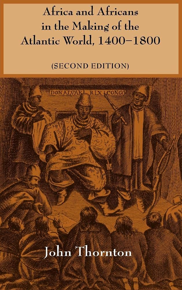 Africa and Africans in the Making of the Atlantic World, 14001800 (Studies in Comparative World History)