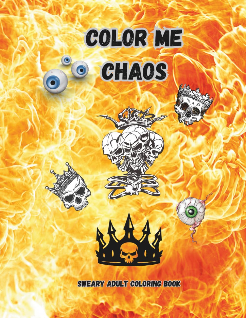 Color Me Chaos: An Edgy Adult Coloring Book for People Who Embrace the Mess