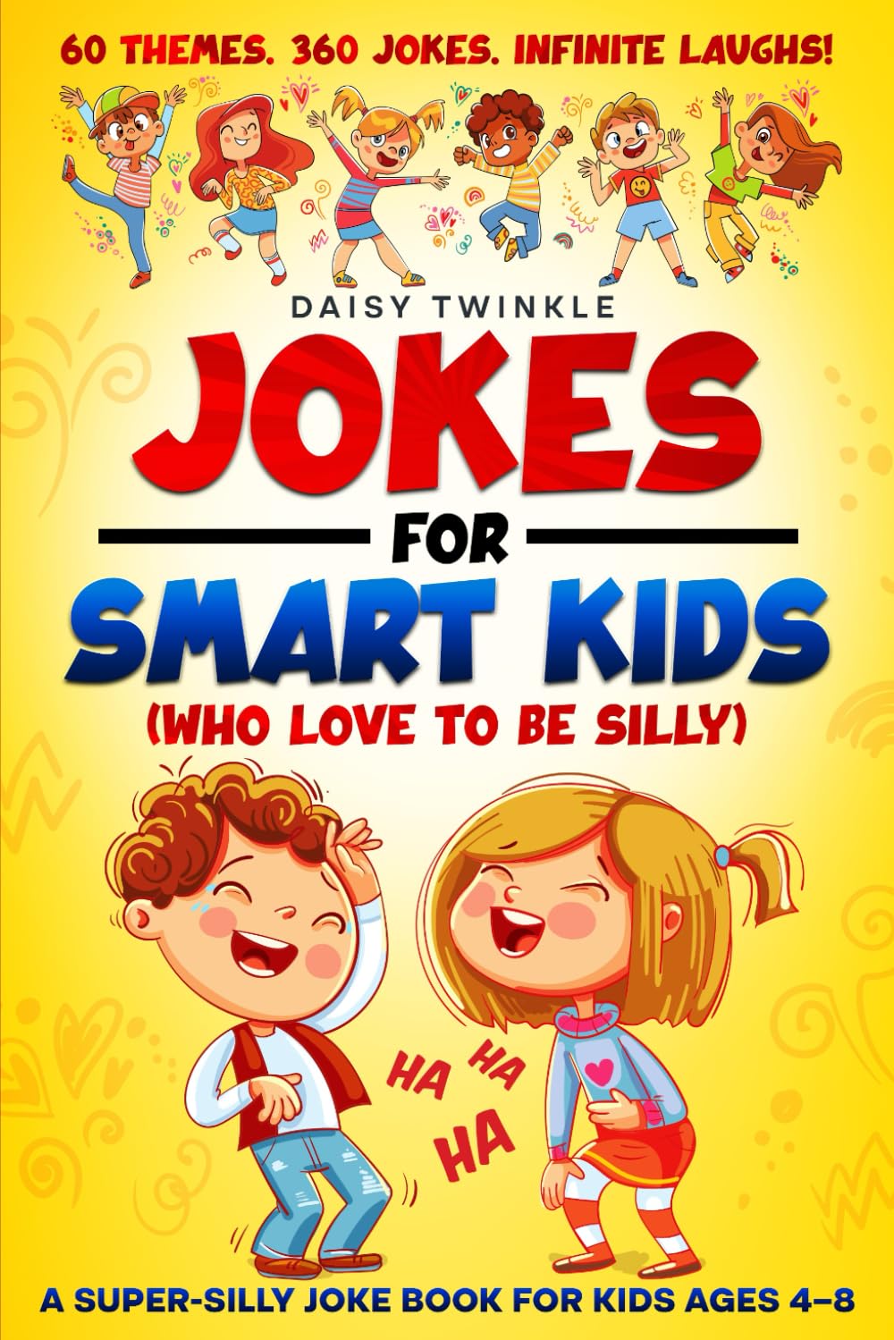 Jokes For Smart Kids (Who Love To Be Silly) 60 Themes, 360 Jokes, Infinite Laughs!: A Super Silly Joke Book for Kids Ages 4-8 with Knock-Knocks, ... That Builds Confidence and Sparks Laughter.