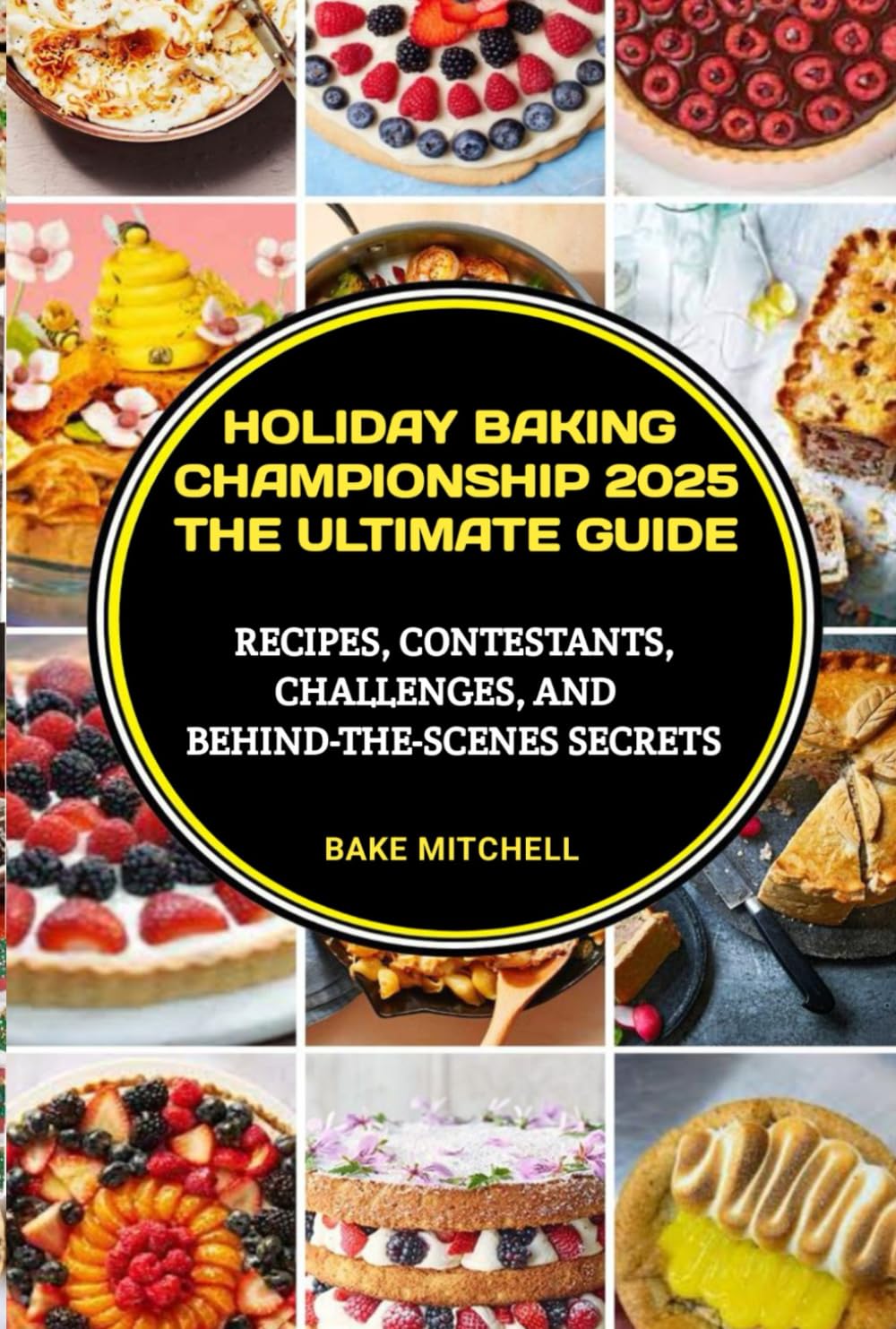 Holiday baking championship 2025 the ultimate Guide: Recipes, Contestants, Challenges, and Behind-the-Scenes Secrets